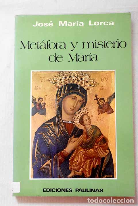 B&uuml;cher: Met&aacute;fora y misterio de Mar&iacute;a.- Lorca, Jos&eacute; Mar&iacute;a