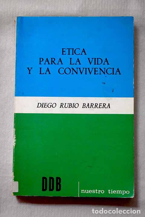 B&uuml;cher: &Eacute;tica para la vida y la convivencia.- Rubio Barrera, Diego