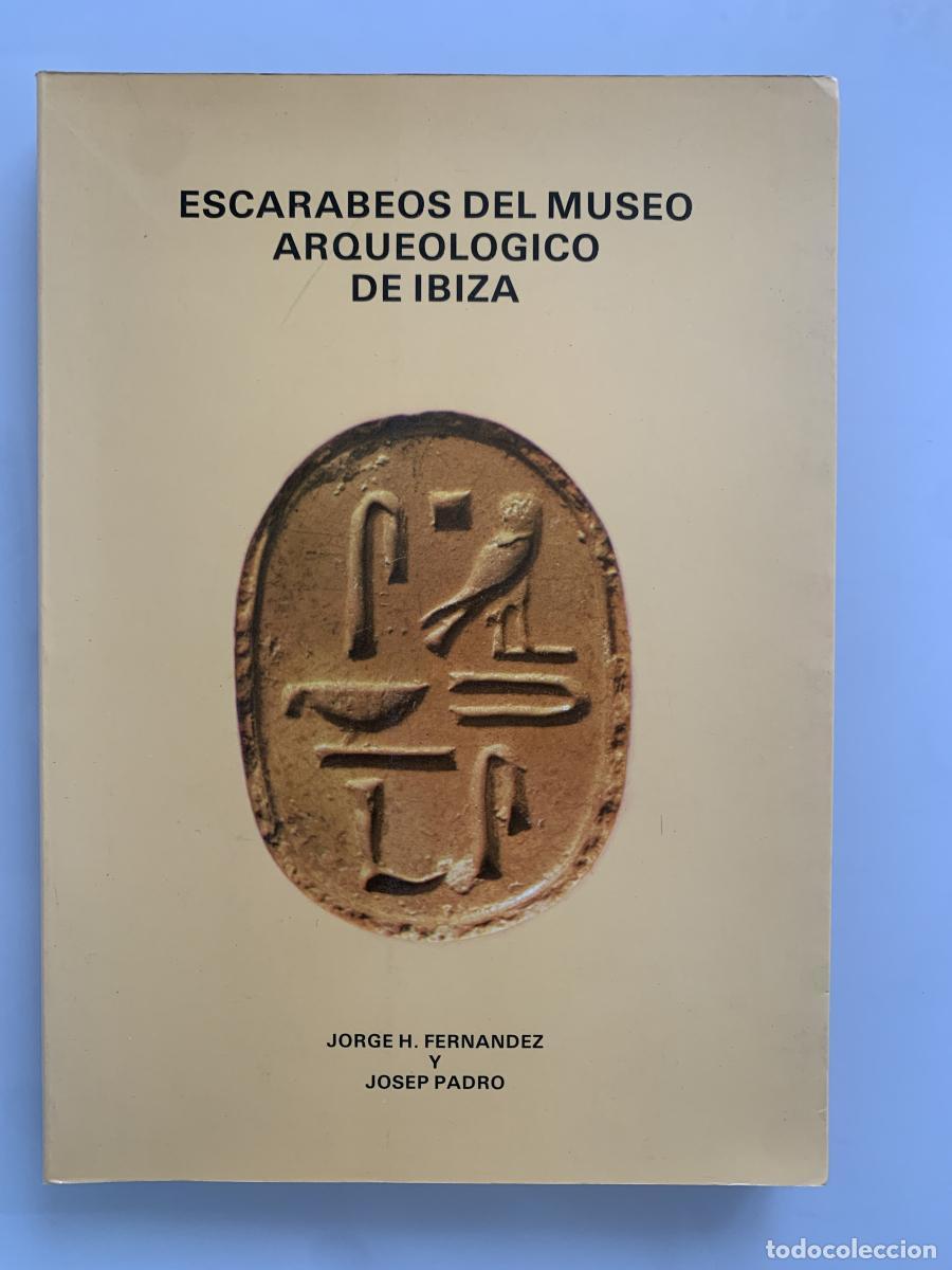 Libros: ESCARABEOS DEL MUSEO ARQUEOL&Oacute;GICO DE IBIZA - Jorge H. Fern&aacute;ndez y Josep Padro