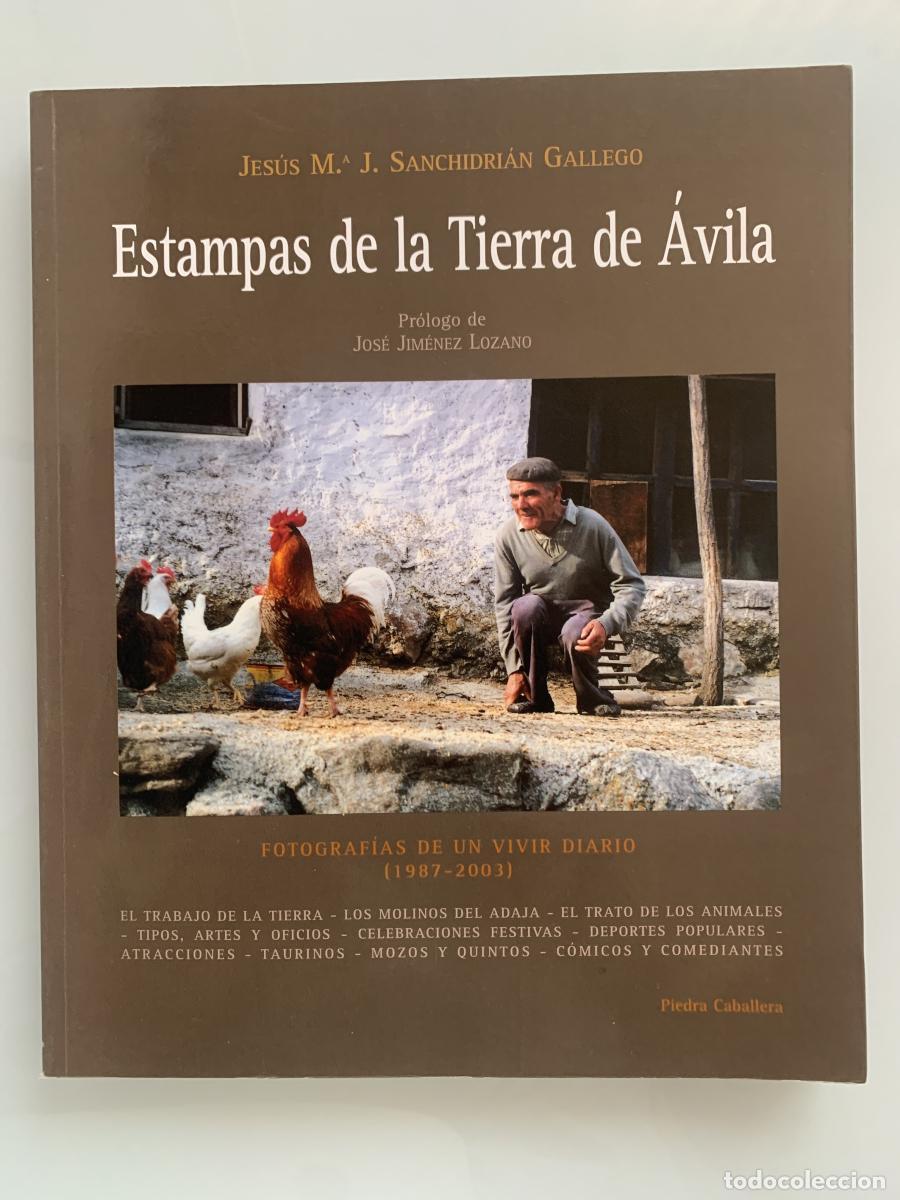 Libros: ESTAMPAS DE LA TIERRA DE &Aacute;VILA. Fotograf&iacute;as de un vivir diario (1987-2003) (dedicado por el autor) -