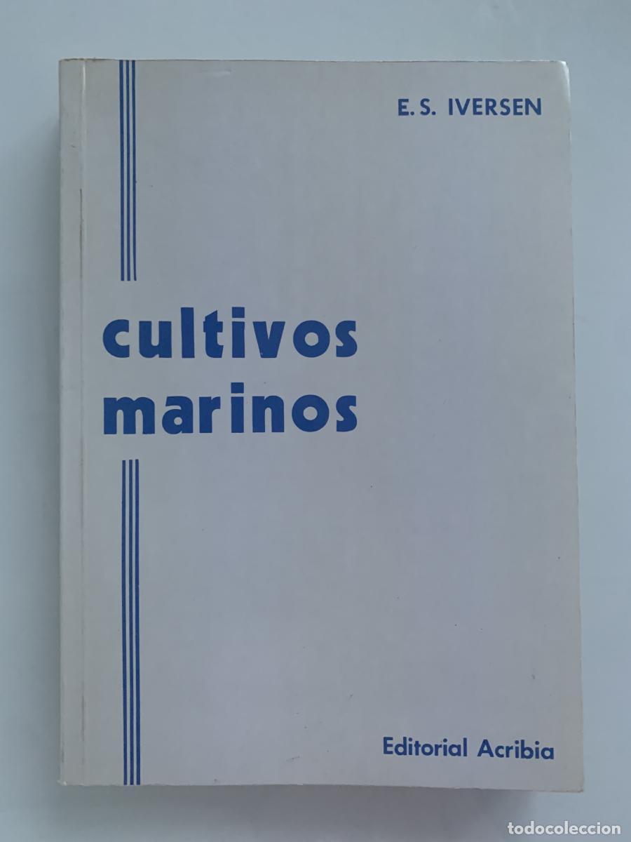 Libros: CULTIVOS MARINOS: Peces, moluscos, crust&aacute;ceos - E. S. Iversen