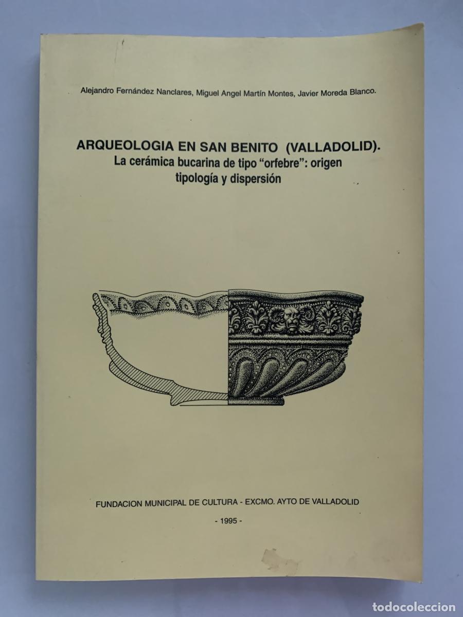 Libros: ARQUEOLOG&Iacute;A EN SAN BENITO (VALLADOLID). La cer&aacute;mica bucarina de tipo &rdquo;orfebre&rdquo;: origen, tipolog&iacute;a y