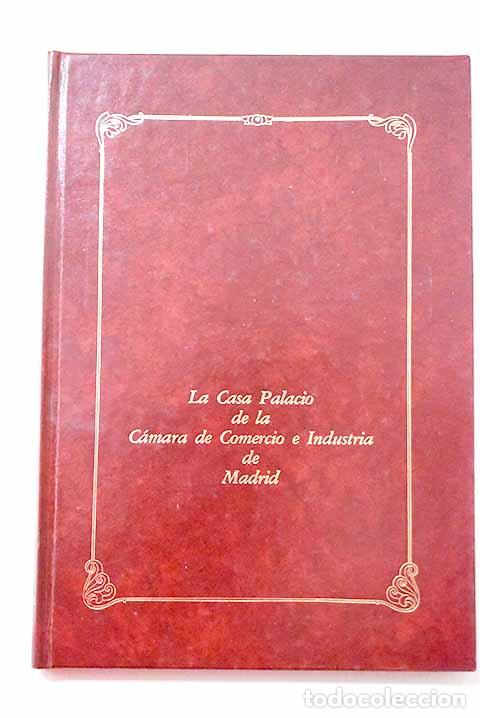 Libros: La casa-palacio de la C&aacute;mara de la Industria de Madrid (Antigua mansi&oacute;n de los duques de Santo&ntilde;a)