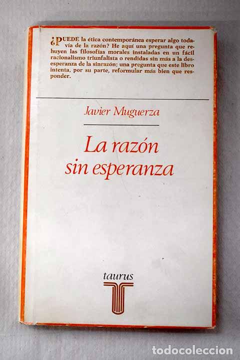 Libros: La raz&oacute;n sin esperanza: (siete trabajos y un problema de &eacute;tica).- Muguerza, Javier
