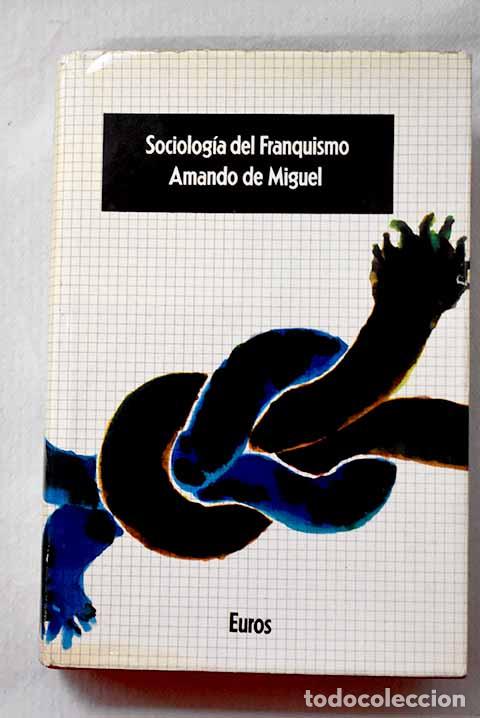 Libros: Sociolog&iacute;a del franquismo: An&aacute;lisis ideol&oacute;gico de los ministros del R&eacute;gimen.- Miguel, Amando de
