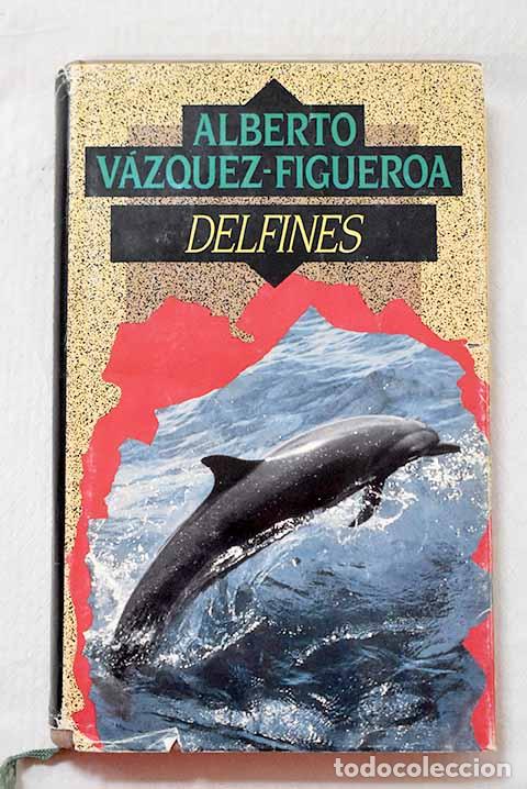 Libros: Delfines: V&aacute;zquez-Figueroa, Alberto.- V&aacute;zquez-Figueroa, Alberto