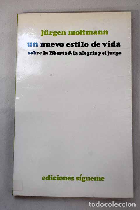 books: Un nuevo estilo de vida: sobre la libertad, la alegr&iacute;a y el juego.- Moltmann, Jurgen