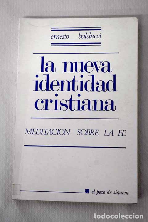 books: La nueva identidad cristiana: meditaci&oacute;n sobre la f&eacute;.- Balducci, Ernesto