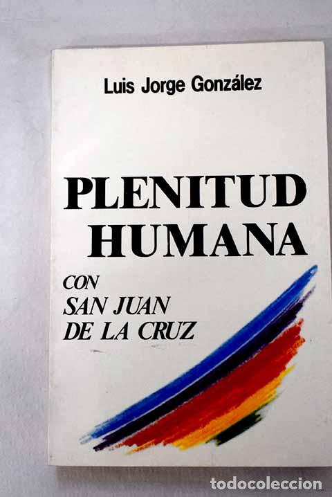 books: Plenitud humana con San Juan de la Cruz.- Gonz&aacute;lez Castellanos, Luis Jorge