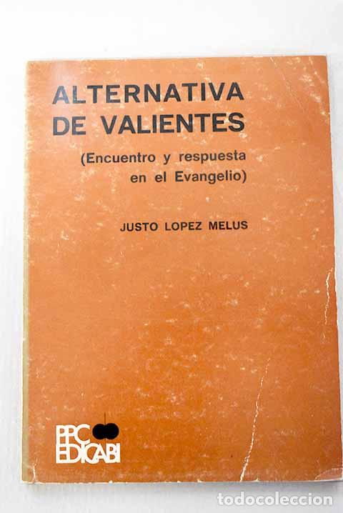 books: Alternativa de valientes: (Encuentro y respuesta en el Evangelio).- L&oacute;pez Mel&uacute;s, Justo