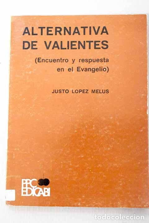 Libros: Alternativa de valientes: (Encuentro y respuesta en el Evangelio).- L&oacute;pez Mel&uacute;s, Justo
