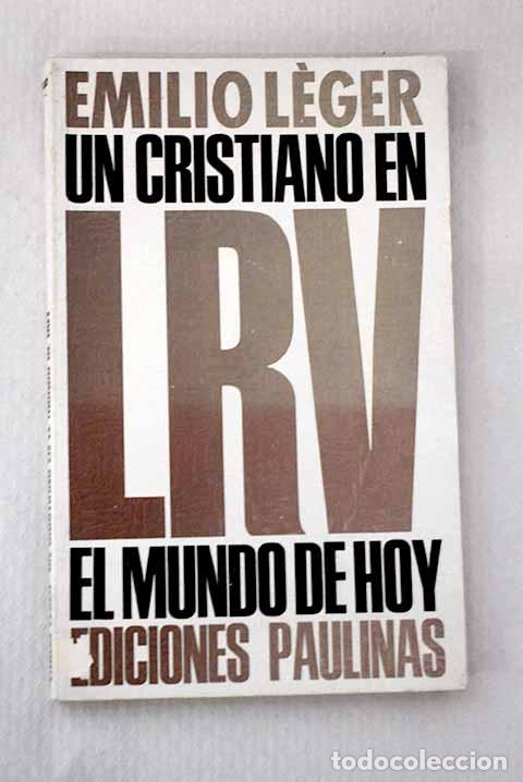 Libros: Un cristiano en el mundo de hoy.- Leger, Paul Emile