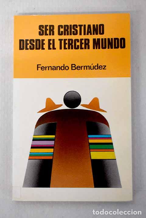 Libros: Ser cristiano desde el tercer mundo.- Berm&uacute;dez L&oacute;pez, Fernando