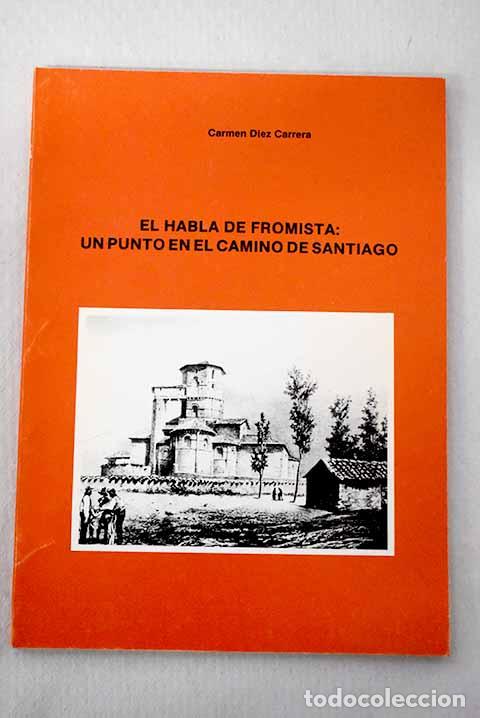 Libros: El habla de Fr&oacute;mista: un punto en el camino de Santigo.- D&iacute;ez Carrera, Carmen