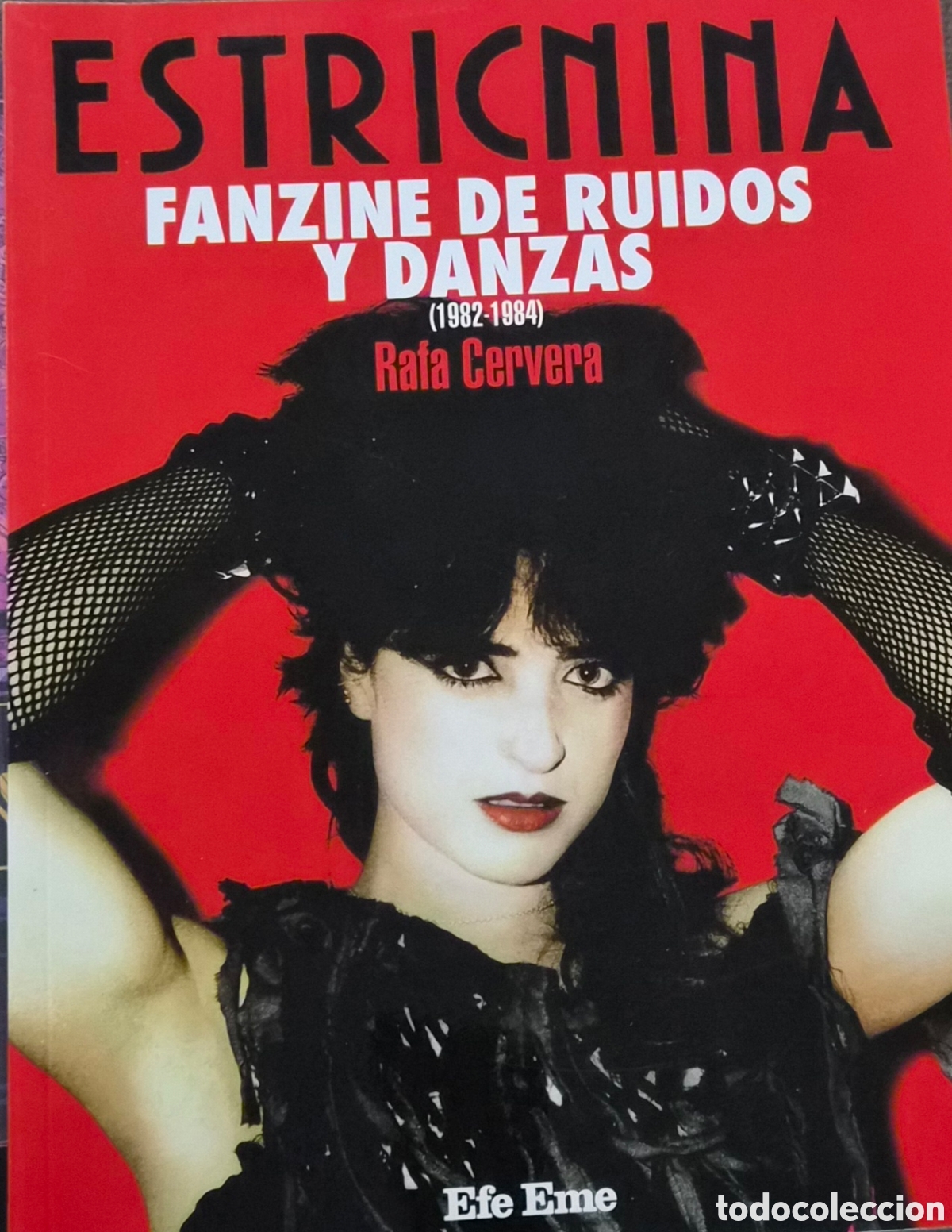 books: LIBRO - ESTRICNINA ( FANZINE DE RUIDOS Y DANZAS ) (1982-1984)/ RAFA CERVERA / 144 pag / EFE EME