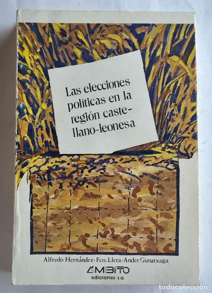 Libros: LAS ELECCIONES POLÍTICAS EN LA REGIÓN CASTELLANO-LEONESA - Francisco Jos&eacute; Llera Ramo; Ander Gurrut