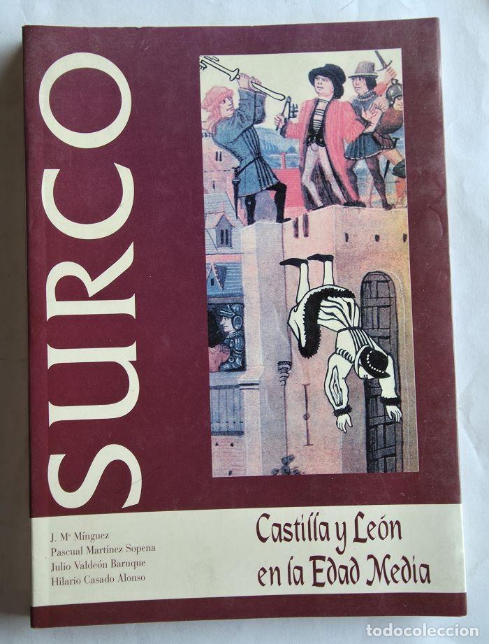 Libros: SURCO. CASTILLA Y LE&Oacute;N EN LA EDAD MEDIA - Jos&eacute; Mar&iacute;a M&iacute;nguez; Pascual Mart&iacute;nez Sopena; Julio Valde&oacute;n