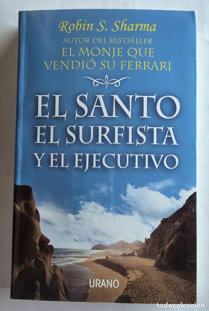 Libros: EL SANTO, EL SURFISTA Y EL EJECUTIVO. UN RELATO ADMIRABLE ACERCA DE C&Oacute;MO HACER REALIDAD LOS DESEOS D
