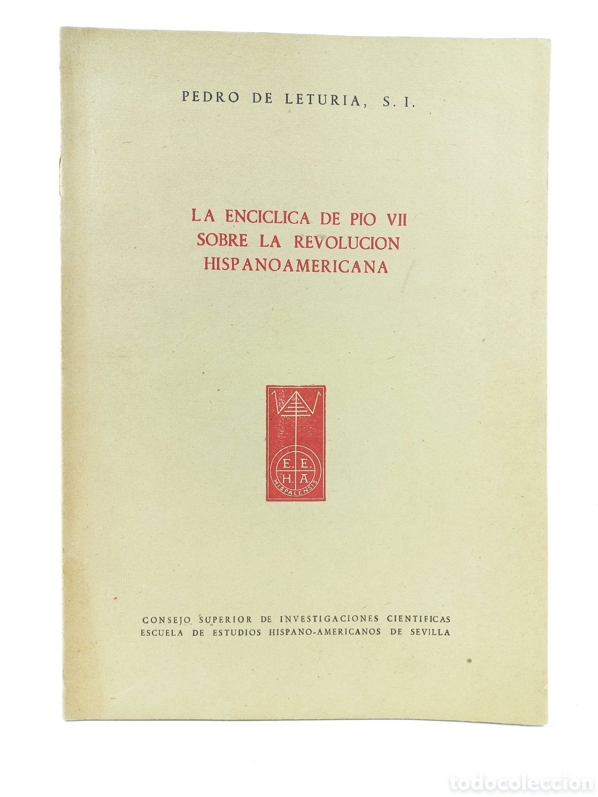 Libros: La Enciclicla de P&iacute;o VII sobre la Revoluci&oacute;n Hispanoamericana. Sevilla, 1948. Pedro de Leturia.