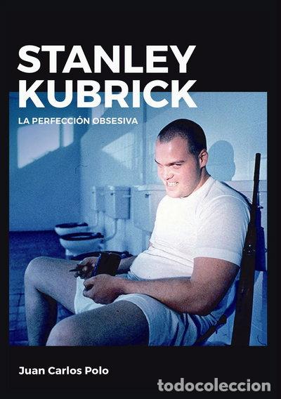 Libros: Stanley Kubrick. La perfecci&oacute;n obsesiva- 9788415448167