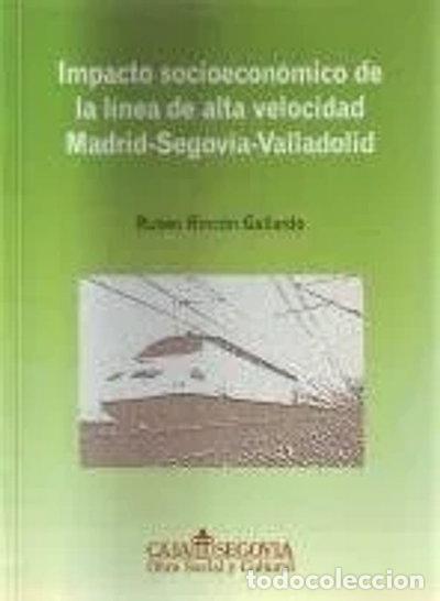 B&uuml;cher: Impacto socioecon&oacute;mico de la l&iacute;nea de alta velocidad Madrid-Segovia-Valladolid- 9788496145306