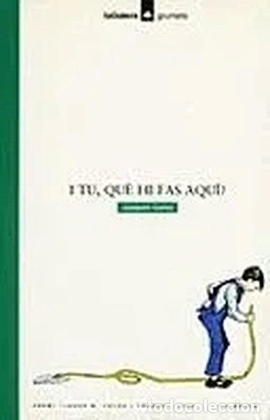 Libros: I tu, qu&egrave; hi fas aqu&iacute;?- 9788424681487