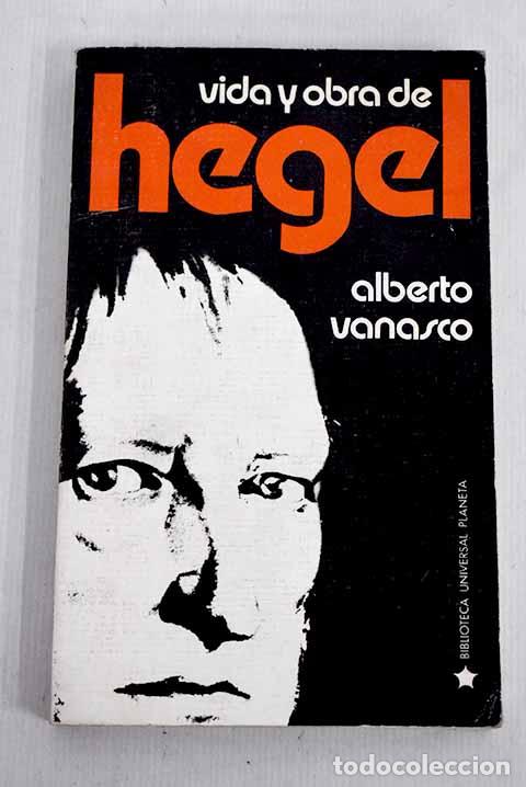Libros: Vida y obra de Hegel.- Vanasco, Alberto