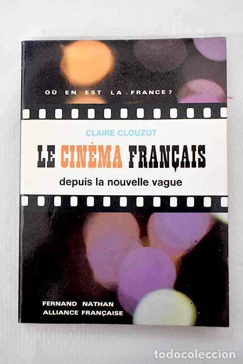 Libros: Le cin&eacute;ma francais despuis la nouvelle vague.- Clouzot, Claire
