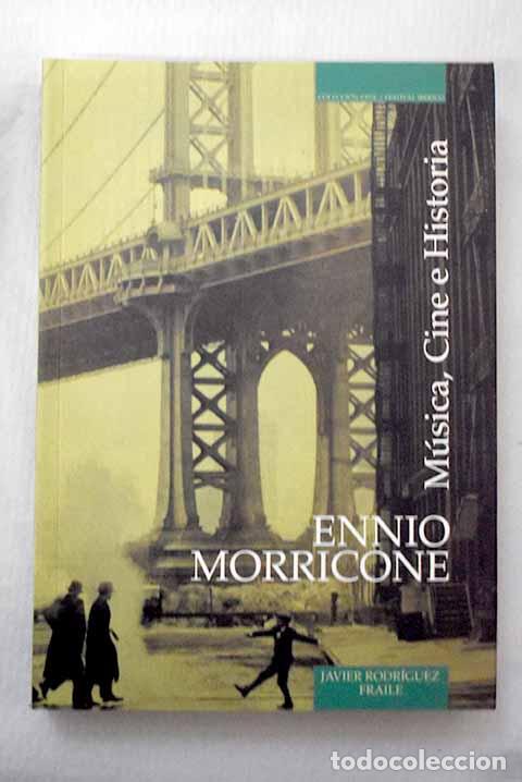 Libros: Ennio Morricone: m&uacute;sica, cine e historia.- Rodr&iacute;guez Fraile, Javier