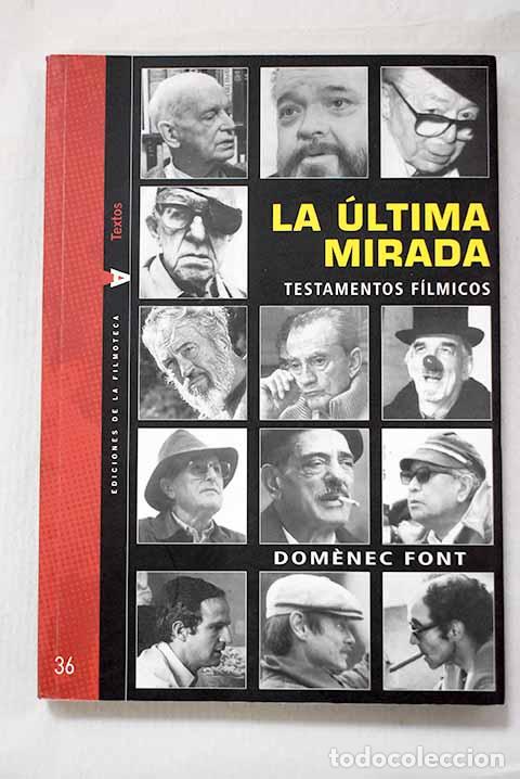 Libri di seconda mano: La &uacute;ltima mirada: testamentos f&iacute;lmicos.- Font, Domenec