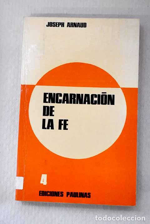Libros: Encarnaci&oacute;n de la fe.- Arnaud, Joseph