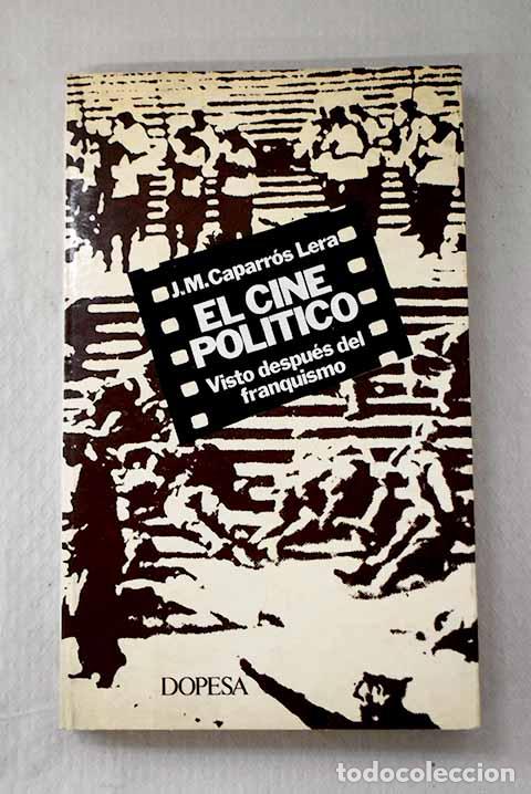 B&uuml;cher: El cine politico visto despu&eacute;s del franquismo.- Caparr&oacute;s Lera, Jos&eacute; Mar&iacute;a
