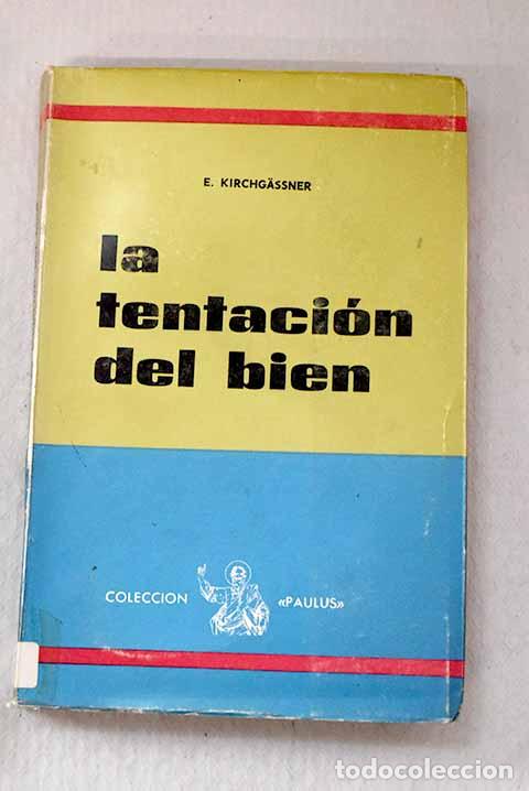 B&uuml;cher: La tentaci&oacute;n del bien: Aspecto cristiano de la vida moderna.- Kirchgassner, Ernst