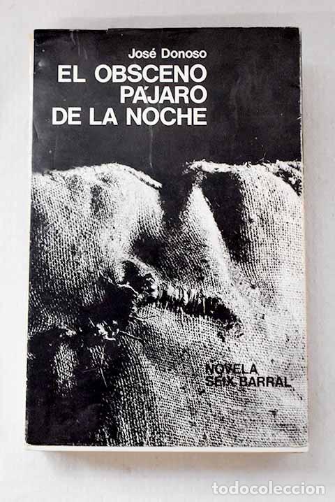 Libri di seconda mano: El obsceno p&aacute;jaro de la noche.- Donoso, Jos&eacute;