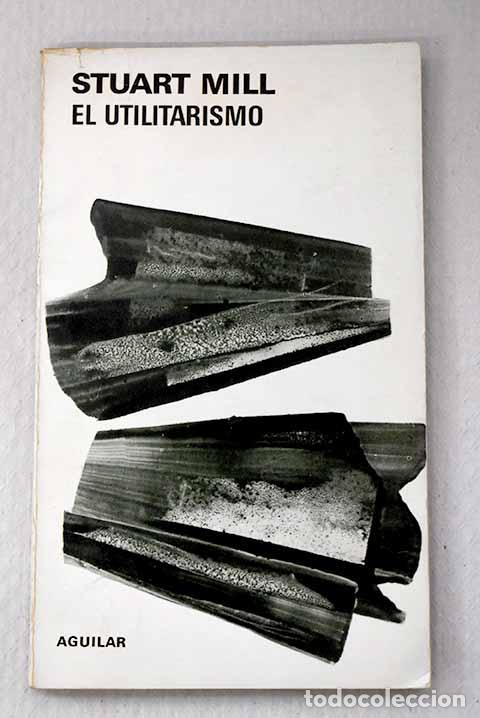 books: El utilitarismo: Mill, John Stuart.- Mill, John Stuart