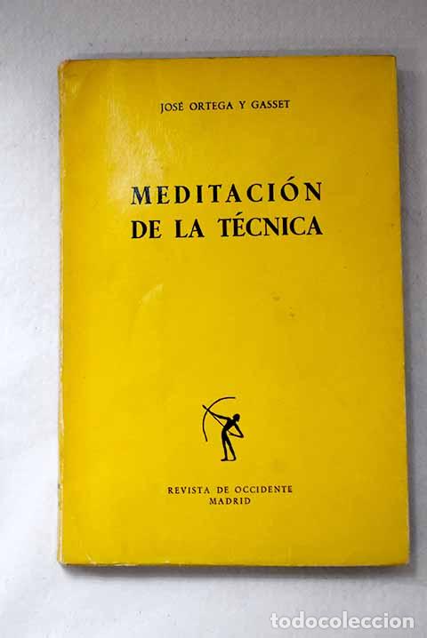 books: Meditaci&oacute;n de la t&eacute;cnica: Vicisitudes de las ciencias ; Bronca en la f&iacute;sica .- Ortega y Gasset, Jos&eacute;