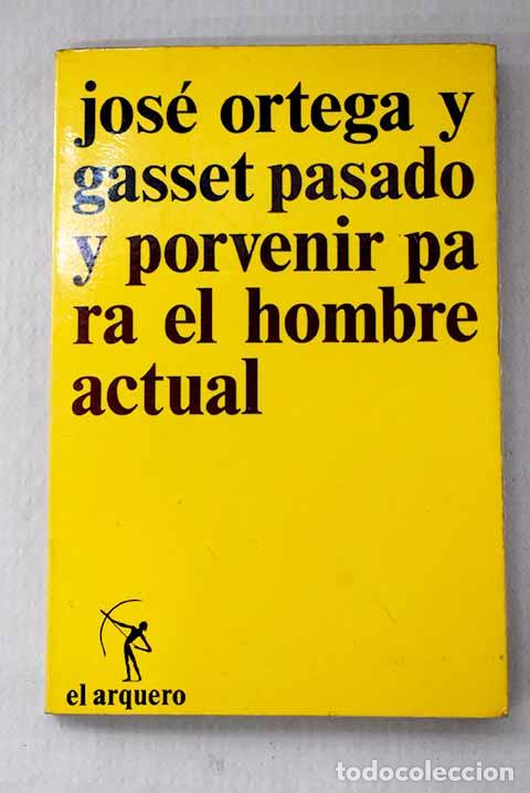 Libri di seconda mano: Pasado y porvenir para el hombre actual.- Ortega y Gasset, Jos&eacute;