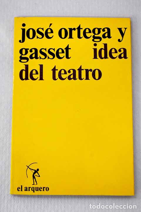 books: Idea del teatro: Ortega y Gasset, Jos&eacute;.- Ortega y Gasset, Jos&eacute;