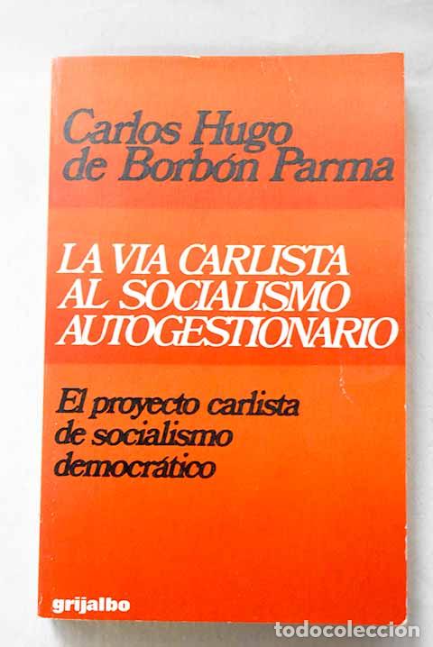 Libri di seconda mano: La via carlista al socialismo autogestionario: el proyecto carlista de socialismo democr&aacute;tico