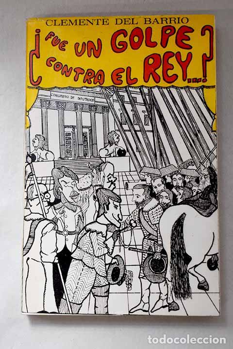 Libri di seconda mano: &iquest;Fue un golpe contra el Rey.?.- Clemente del Barrio, Pedro Antonio