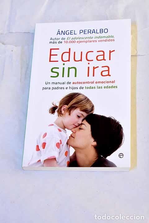 B&uuml;cher: Educar sin ira: un manual de autocontrol emocional para padres e hijos de todas las edades