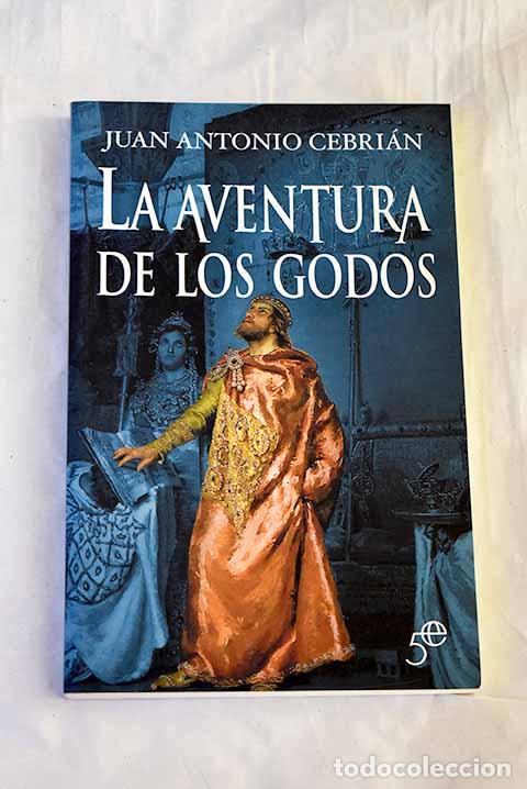 Libros: La aventura de los godos.- Cebri&aacute;n, Juan Antonio
