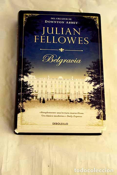 Livres: Belgravia: Fellowes, Julian.- Fellowes, Julian