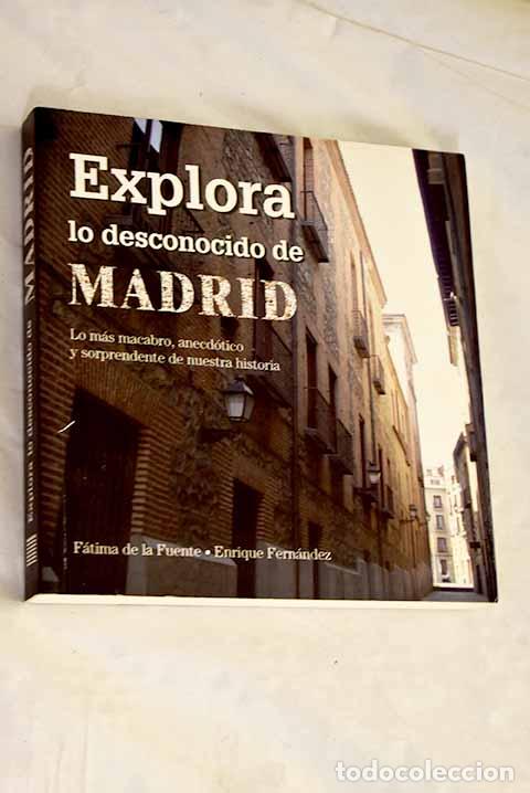 Libros: Explora lo desconocido de Madrid.- Fuente del Moral, F&aacute;tima de la - Foto 1