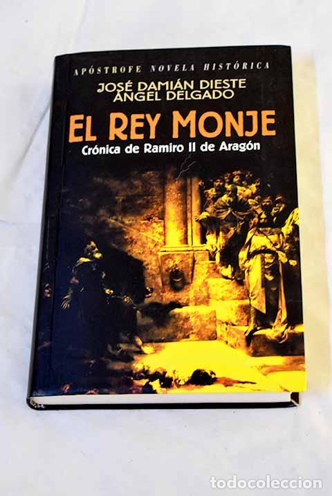 Libros: El rey monje : cr&oacute;nica de Ramiro II de Arag&oacute;n : una novela sobre el origen de la Corona de Arag&oacute;n