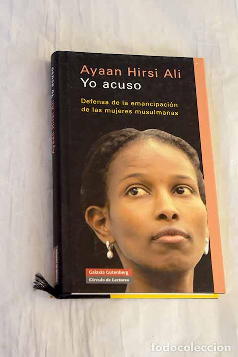 Livres: Yo acuso : defensa de la emancipaci&oacute;n de las mujeres musulmanas.- Hirsi Ali, Ayaan