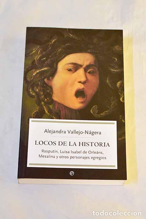 Livres: Locos de la historia: Rasput&iacute;n, Luisa Isabel de Orle&aacute;ns, Mesalina y otros personajes egregios