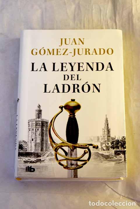 Livres: La leyenda del ladr&oacute;n.- G&oacute;mez-Jurado, Juan
