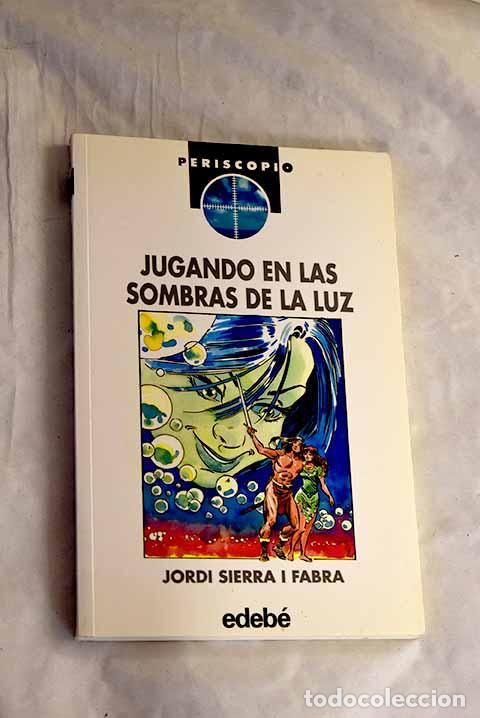 Livres: Jugando en las sombras de la luz.- Sierra i Fabra, Jordi