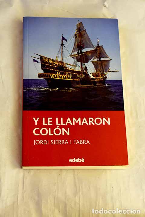 Livres: Y le llamaron Col&oacute;n: Sierra i Fabra, Jordi.- Sierra i Fabra, Jordi